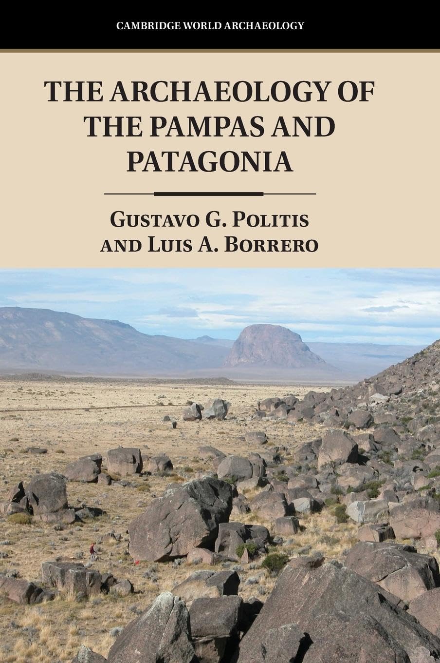 The Archaeology of the Pampas and Patagonia (Cambridge World Archaeology)