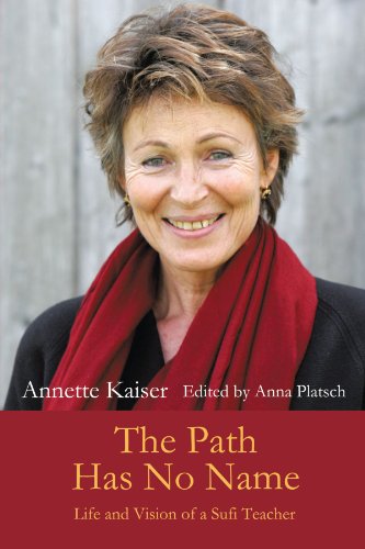 The Path Has No Name: Life and Vision of a Sufi Teacher