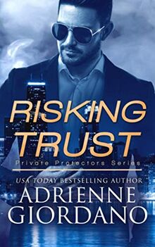 Risking Trust: A Romantic Suspense Series (Private Protectors Series, Band 1)