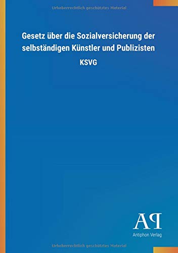 Gesetz über die Sozialversicherung der selbständigen Künstler und Publizisten: KSVG