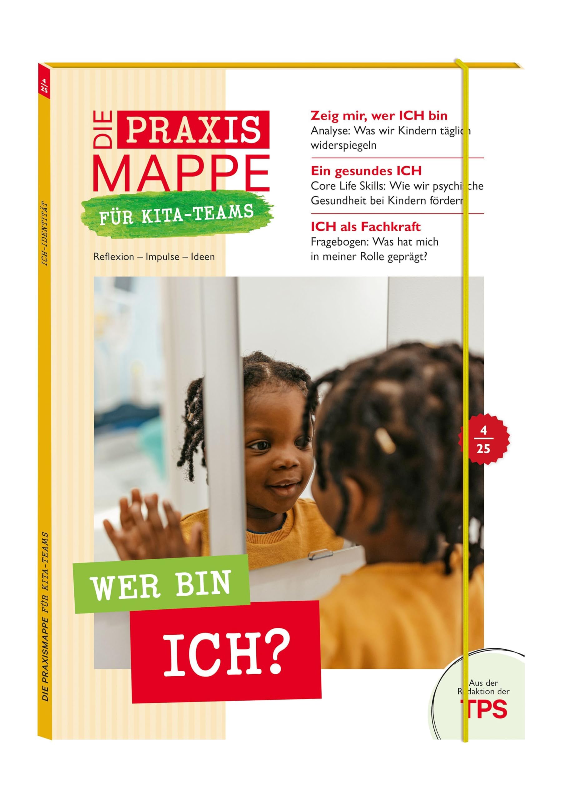 Die Praxismappe für Kita-Teams: Wer bin ICH?: Reflexion – Impulse – Ideen: Zehn Bögen für die pädagogische Arbeit