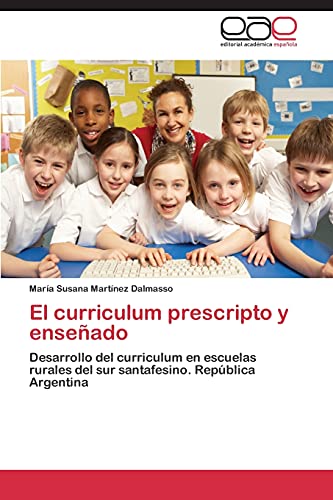 El curriculum prescripto y enseñado: Desarrollo del curriculum en escuelas rurales del sur santafesino. República Argentina