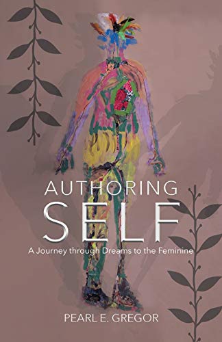 Authoring Self: A Journey through Dreams to the Feminine (Dreams Along the Way, Band 2)