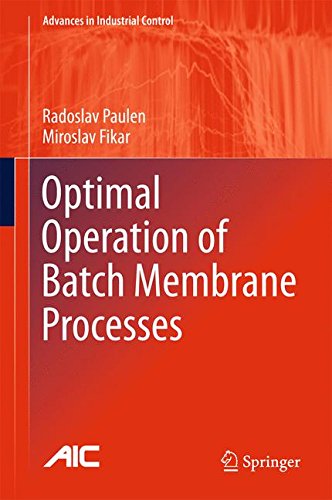 Optimal Operation of Batch Membrane Processes (Advances in Industrial Control)