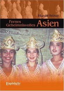 Fernes geheimnisvolles Asien: Mystik & Realität