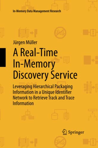 A Real-Time In-Memory Discovery Service: Leveraging Hierarchical Packaging Information in a Unique Identifier Network to Retrieve Track and Trace Information (In-Memory Data Management Research)
