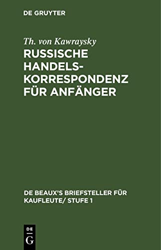 Russische Handelskorrespondenz für Anfänger (De Beaux’s Briefsteller für Kaufleute/ Stufe 1, 5, Band 5)