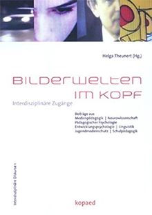 Bilderwelten im Kopf: Interdisziplinäre Zugänge (Interdisziplinäre Dikurse)