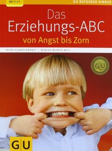 Das Erziehungs-ABC: von Angst bis Zorn (GU Ratgeber Kinder)