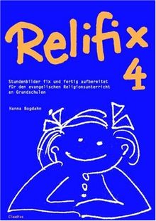 Relifix 4: Stundenbilder fix und fertig aufbereitet für den evangelischen Religionsunterricht an Grundschulen