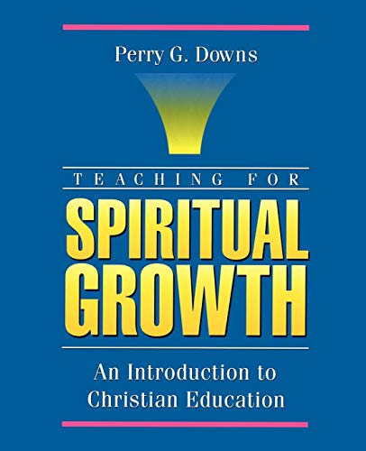 Teaching for Spiritual Growth: An Introduction to Christian Education