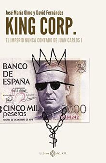 King Corp.: El imperio nunca contado de Juan Carlos I