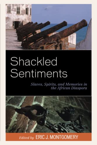 Shackled Sentiments: Slaves, Spirits, and Memories in the African Diaspora