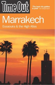 Time Out Marrakech: And the Best of Morocco: Essaouira and the High Atlas (Time Out Guides)