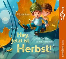 Hey, jetzt ist Herbst!: Lieder für die bunte Jahreszeit