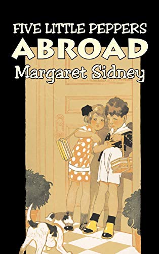 Five Little Peppers Abroad by Margaret Sidney, Fiction, Family, Action & Adventure