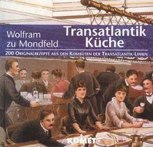 Transatlantik Küche. 200 Originalrezepte aus den Kombüsen der Transatlantik-Linien