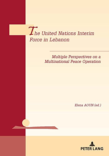 The United Nations Interim Force in Lebanon: Multiple Perspectives on a Peace Operation’s Challenges and Effectiveness (Géopolitique et résolution des ... Geopolitics and Conflict Resolution, Band 22)