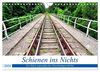 Schienen ins Nichts - Ein Stück ostpreußischer Eisenbahngeschichte (Wandkalender 2024 DIN A4 quer), CALVENDO Monatskalender