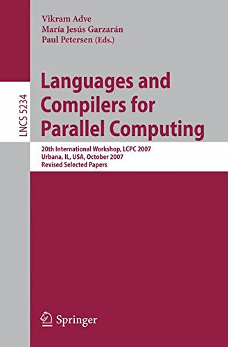 Languages and Compilers for Parallel Computing: 20th International Workshop, LCPC 2007, Urbana, IL, USA, October 11-13, 2007, Revised Selected Papers (Lecture Notes in Computer Science)