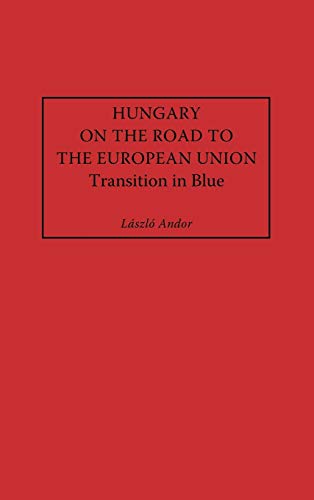 Hungary on the Road to the European Union: Transition in Blue
