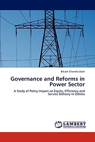 Governance and Reforms in Power Sector: A Study of Policy Impact on Equity, Efficiency and Service Delivery in Odisha