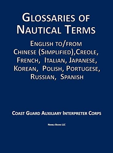 Glossaries of Nautical Terms: English to Chinese (Simplified), Creole, French, Italian, Japanese, Korean, Polish, Portugese, Russian, Spanish