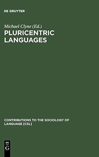Pluricentric Languages: Differing Norms in Different Nations (Contributions to the Sociology of Language [CSL], Band 62)