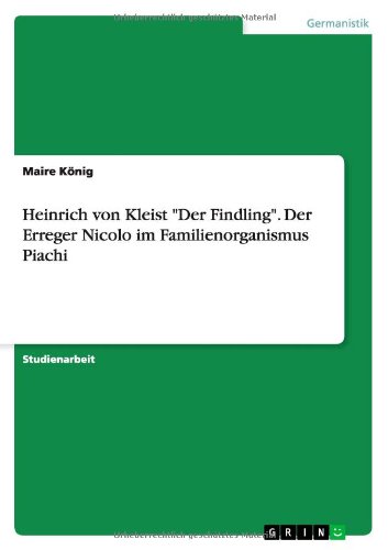 Heinrich von Kleist Der Findling. Der Erreger Nicolo im Familienorganismus Piachi