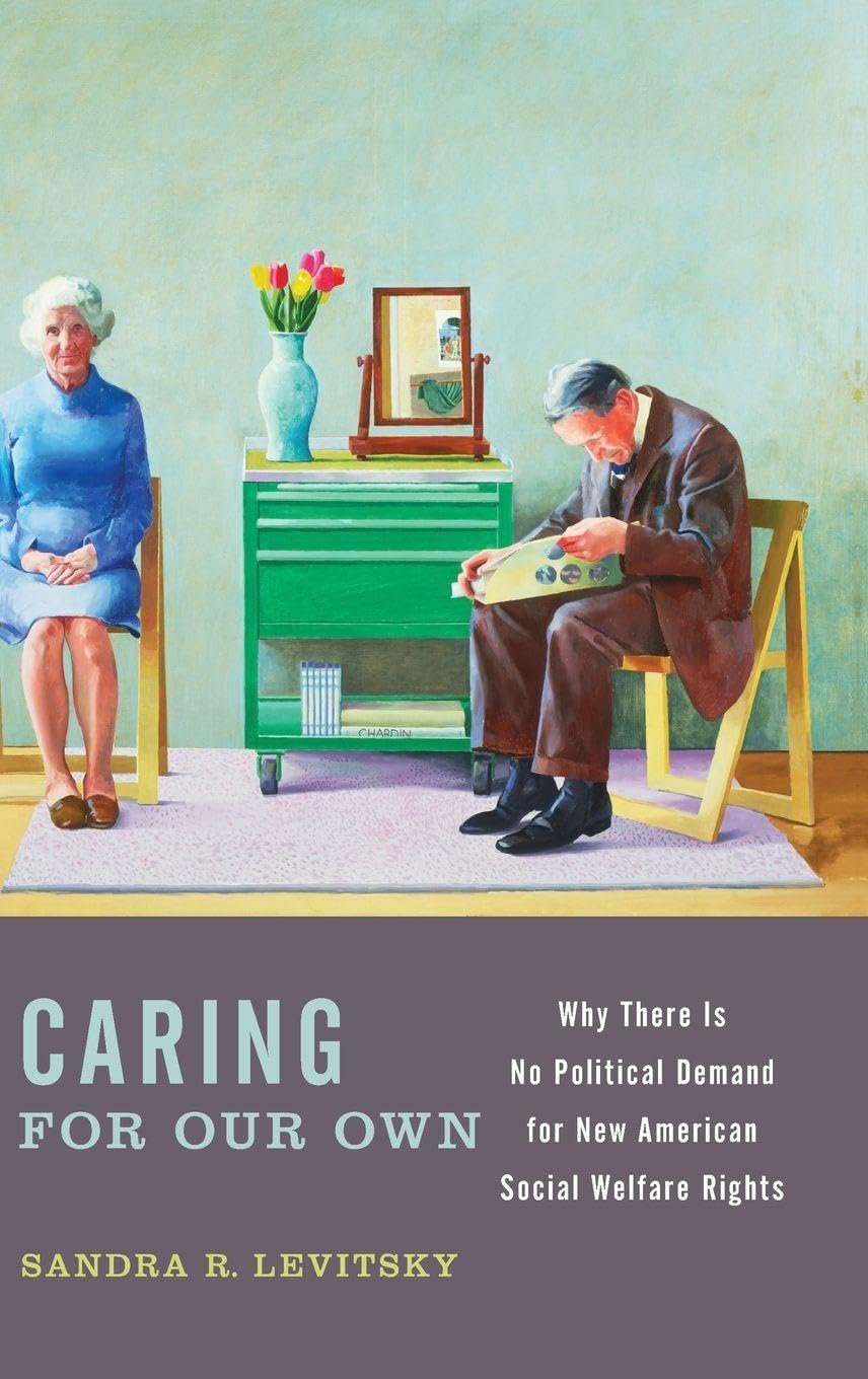 Caring for Our Own: Why There Is No Political Demand for New American Social Welfare Rights