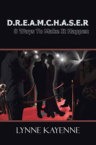 D.R.E.A.M.C.H.A.S.E.R: 8 Ways to Make it Happen