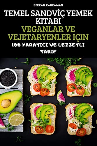 TEMEL SANDV¿Ç YEMEK KITABI VEGANLAR VE VEJETARYENLER IÇIN
