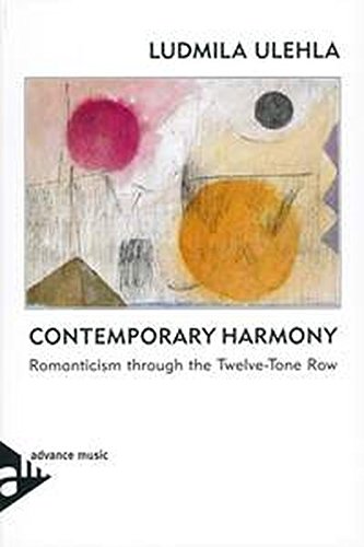 Ludmila Ulehla Contemporary Harmony, Romanticism Through The Twelve-Tone Row. Lehrbuch.