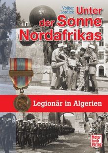 Unter der Sonne Nordafrikas: Legionär in Algerien