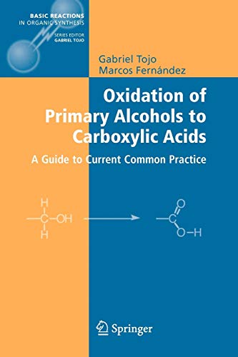 Oxidation of Primary Alcohols to Carboxylic Acids: A Guide to Current Common Practice (Basic Reactions in Organic Synthesis)