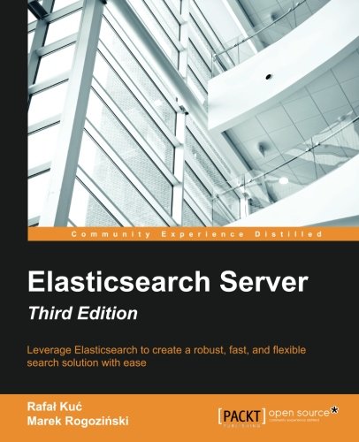 Rafal Kuc Elasticsearch Server - Third Edition (English Edition)