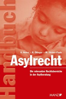 Handbuch Asylrecht: Eine Darstellung aller relevanten Rechtsbereiche in der Asylberatung