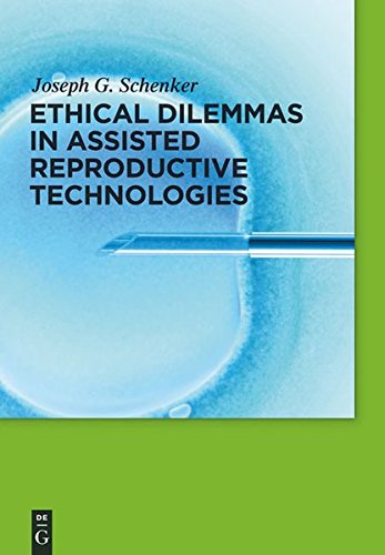 Ethical Dilemmas in Assisted Reproductive Technologies