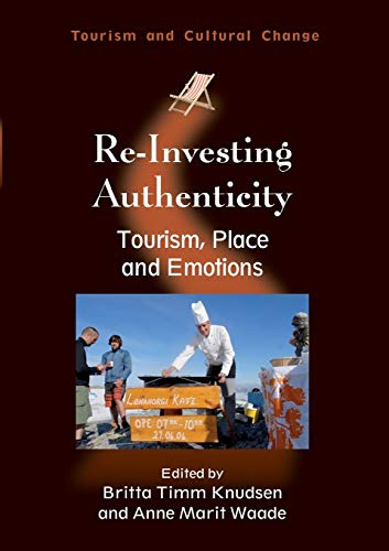 Re-Investing Authenticity: Tourism, Place and Emotions (Tourism and Cultural Change, Band 20)