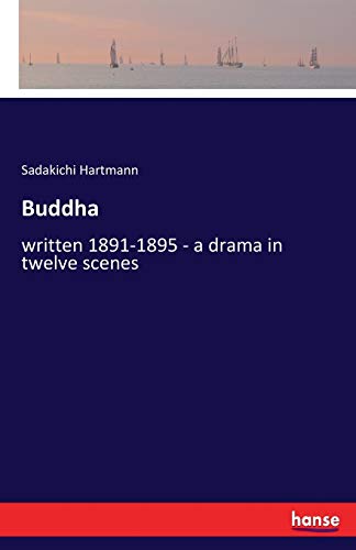 Buddha: written 1891-1895 - a drama in twelve scenes