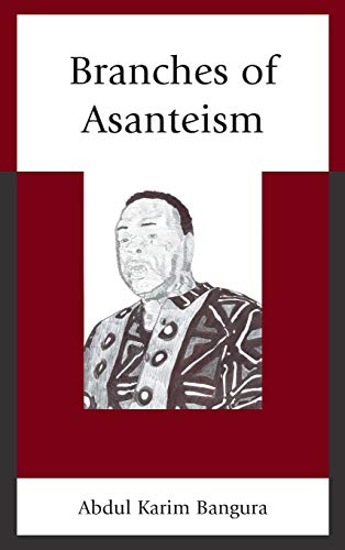 Branches of Asanteism (Critical Africana Studies: African, African American, and Caribbean Interdisciplinary and Intersectional Studies)