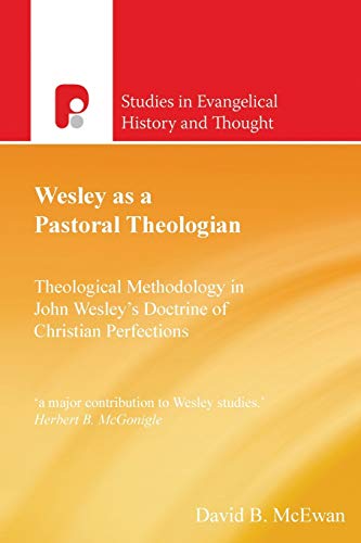 Seht: Wesley As A Pastoral Theologian (Studies in Evangelical History and Thought)