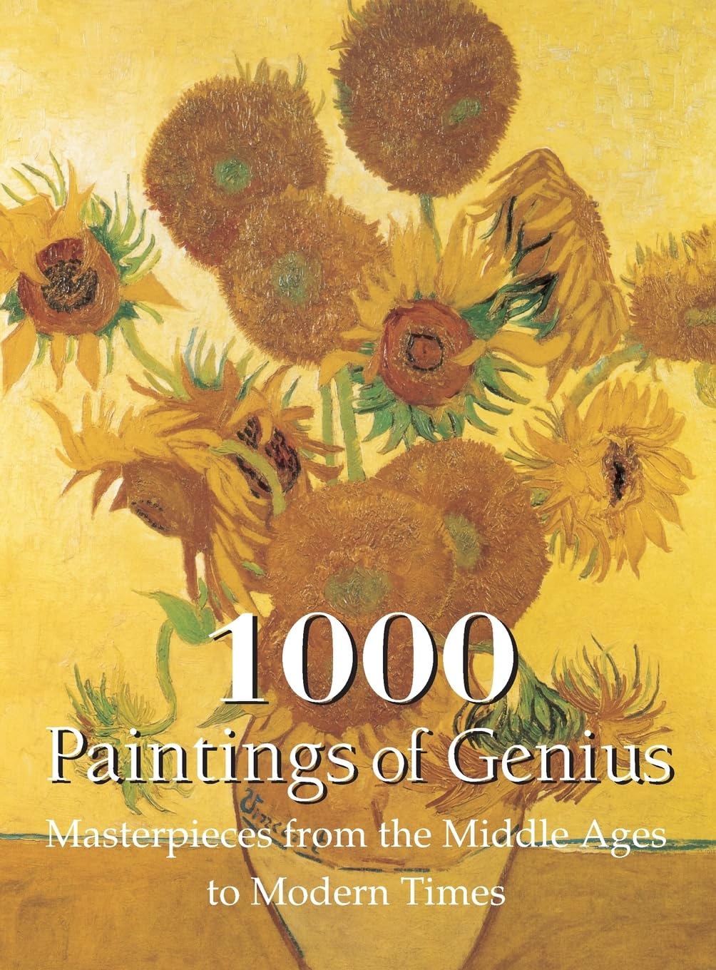 1000 Paintings of Genius: Masterpieces from the Middle Ages to Modern Times