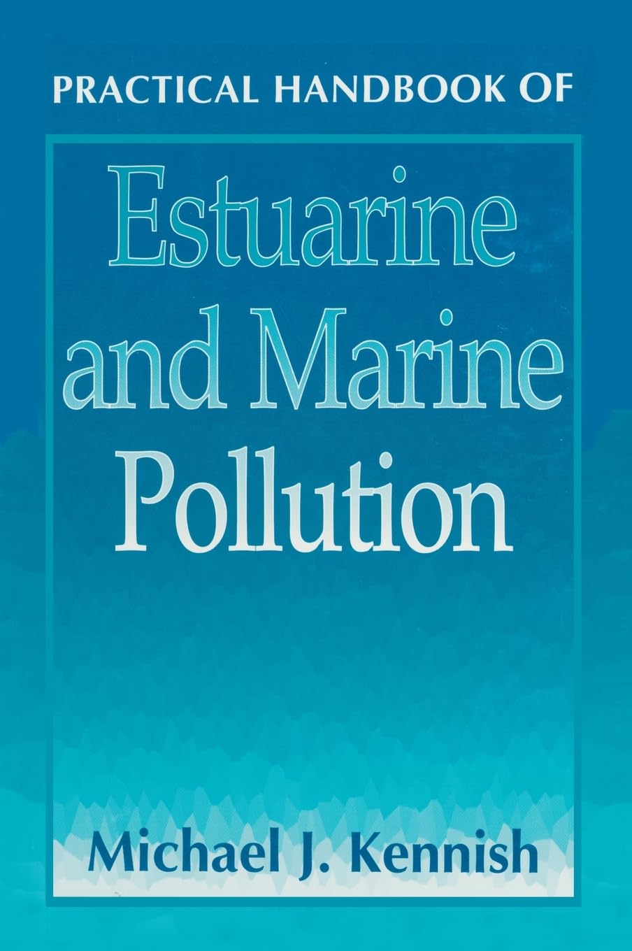Practical Handbook of Estuarine and Marine Pollution (Marine Science Series)
