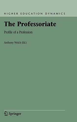 The Professoriate: Profile of a Profession (Higher Education Dynamics, 7, Band 7)