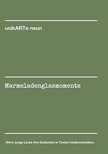 Marmeladenglasmomente: Wenn junge Leute ihre Gedanken in Texten niederschreiben.