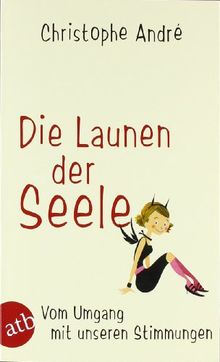 Die Launen der Seele: Vom Umgang mit unseren Stimmungen