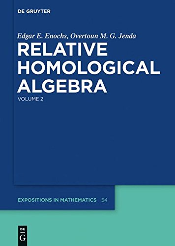 Edgar E. Enochs; Overtoun M. G. Jenda: Relative Homological Algebra: Relative Homological Algebra (De Gruyter Expositions in Mathematics, Band 54)