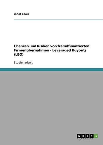 Chancen und Risiken von fremdfinanzierten Firmenübernahmen - Leveraged Buyouts (LBO)