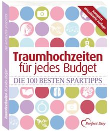 Traumhochzeiten für jedes Budget: Die 100 besten Spartipps